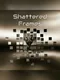 Shattered Frames
