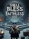 Shell Bless the Faithless