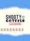 Shooty and the Catfish: Fully Reloaded