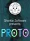 Shorkie Software presents: Proto