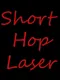 Short Hop Laser
