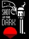 Shot in the Dark