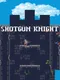 Shotgun Knight