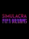 Simulacra: Pipe Dreams