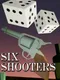 Six Shooters