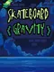 Skateboard Gravity
