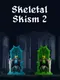 Skeletal Skism 2