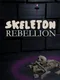 Skeleton Rebellion