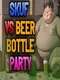 Skuf vs Beer Bottle Party