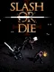 Slash or Die