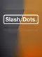 Slash/Dots.