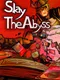 Slay the Abyss
