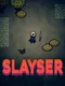 Slayser