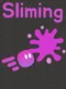 Slime-ing