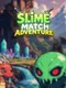 Slime Match Adventure
