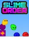 Slime Order