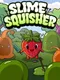 Slime Squisher