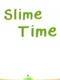 Slime Time