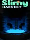 Slimy Harvest