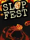 Slop Fest