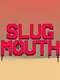 Slugmouth