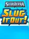 Slugterra: Slug it Out!