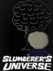Slumberer's Universe