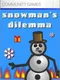 Snowman's Dilemma
