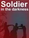 Soldier in the darkness