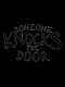 Someone Knocks The Door