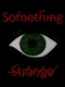 Something Strange