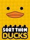 Sort Them Ducks