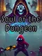 Soul of the Dungeon