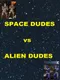 Space Dudes vs Alien Dudes