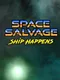 Space Salvage: Ship Happens