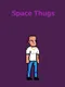 Space Thugs