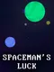 Spaceman's Luck