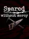 Spared without Mercy