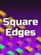 Square Edges