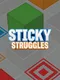 Sticky Struggles