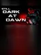 Still Dark at Dawn