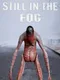 Still in the Fog