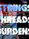 Strings/Threads/Burdens