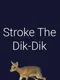 Stroke The Dik-Dik