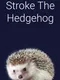 Stroke the Hedgehog