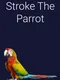 Stroke the Parrot