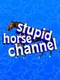 Stupid Horse Channel