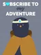 Subscribe To My Adventure