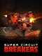 Super Circuit Breakers