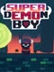 Super Demon Boy
